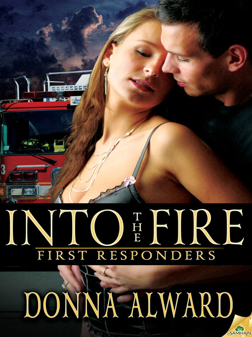 Title details for Into the Fire by Donna Alward - Available